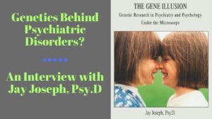 Thumbnail image of video titled "No Evidence of Genetics Behind Psychiatric Disorders -- An Interview with Dr. Jay Joseph" by Daniel Mackler