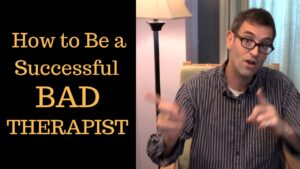 Thumbnail image of video titled "How to Be a Successful BAD THERAPIST -- And How So Many Therapists Succeed" by Daniel Mackler